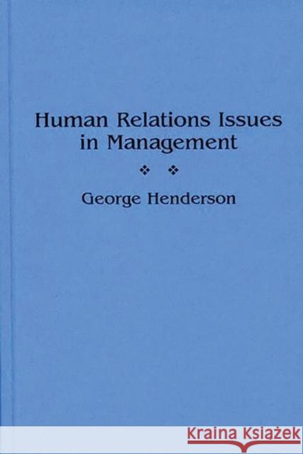 Human Relations Issues in Management George Henderson 9780899309828 Quorum Books