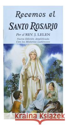 Recemos El Santo Rosario J. M. Lelen 9780899420486 Catholic Book Publishing Company