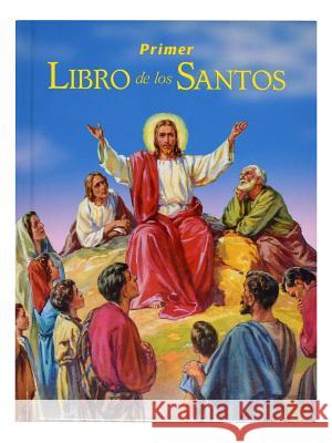 Primer Libro de Los Santos Lawrence G. Lovasik 9780899421377 Catholic Book Publishing Company