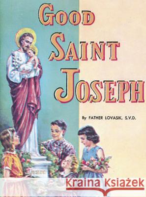 Good Saint Joseph Lawrence G. Lovasik 9780899422831 Catholic Book Publishing Company
