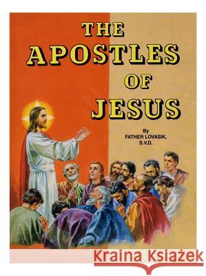 The Apostles of Jesus Lawrence G. Lovasik 9780899422855 Catholic Book Publishing Company