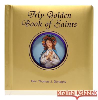 My Golden Book of Saints Thomas Donaghy 9780899423630 Catholic Book Publishing Corporation
