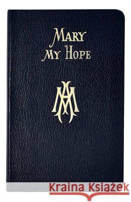 Mary My Hope: A Manual of Devotion to God's Mother and Ours Lovasik, Lawrence G. 9780899423654