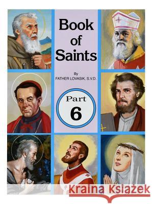 Book of Saints (Part 6): Super-Heroes of God Volume 6 Lovasik, Lawrence G. 9780899423944