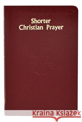 Shorter Christian Prayer: Four-Week Psalter of the Loh Containing Morning Prayer and Evening Prayer with Selections for the Entire Year International Commission on English in t 9780899424088 Catholic Book Publishing Company