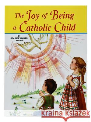 The Joy of Being a Catholic Child Reverand Winkler 9780899425269 Catholic Book Publishing Company