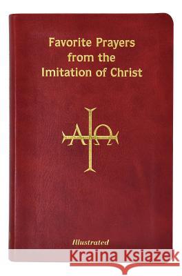 Favorite Prayers from Imitation of Christ: Arranged in Accord with the Liturgical Year and in Sense Lines for Easier Understanding and Use Kempis, Thomas a. 9780899429274 Catholic Book Publishing Company