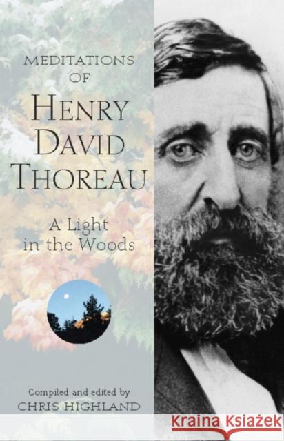 Meditations of Henry David Thoreau: A Light in the Woods Highland, Chris 9780899973210