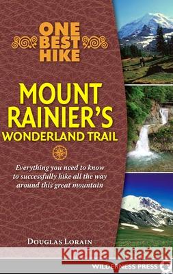 One Best Hike: Mount Rainier's Wonderland Trail Doug Lorain 9780899976556