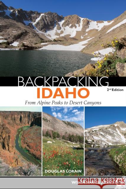 Backpacking Idaho: From Alpine Peaks to Desert Canyons Doug Lorain Douglas Lorain 9780899977737 Wilderness Press