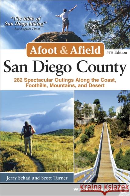 Afoot and Afield: San Diego County: 282 Spectacular Outings Along the Coast, Foothills, Mountains, and Desert Jerry Schad Scott Turner 9780899978017 Wilderness Press