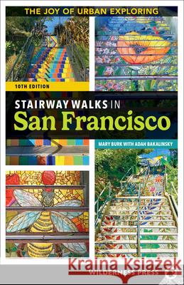 Stairway Walks in San Francisco: The Joy of Urban Exploring  9780899978642 Wilderness Press