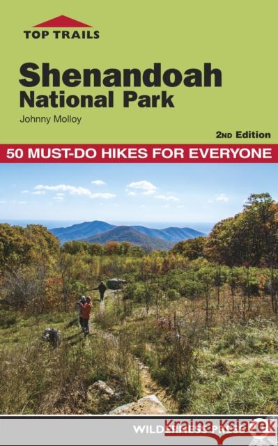 Top Trails: Shenandoah National Park: 50 Must-Do Hikes for Everyone Johnny Molloy 9780899978789 Wilderness Press