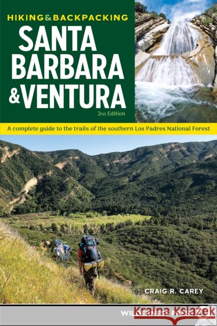 Hiking & Backpacking Santa Barbara & Ventura: A Complete Guide to the Trails of the Southern Los Padres National Forest Craig R. Carey 9780899979076 Wilderness Press