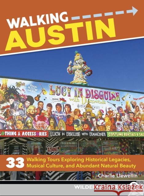 Walking Austin: 33 Walking Tours Exploring Historical Legacies, Musical Culture, and Abundant Natural Beauty Llewellin, Charlie 9780899979533 Wilderness Press
