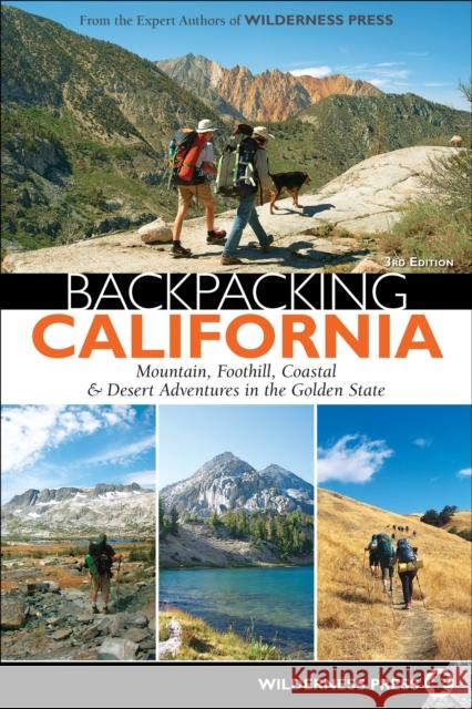 Backpacking California: Mountain, Foothill, Coastal & Desert Adventures in the Golden State Wilderness Press 9780899979588 Wilderness Press
