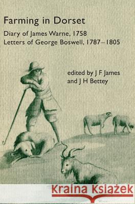 Farming in Dorset J. F. James J. H. Bettey 9780900339196 Hobnob Press