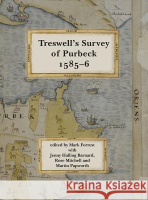 Ralph Treswell's Survey of Sir Christopher Hatton's Lands in Purbeck, Mark Forrest 9780900339226 Dorset Record Society