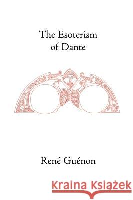 The Esoterism of Dante Rene Guenon, Samuel D. Fohr 9780900588648