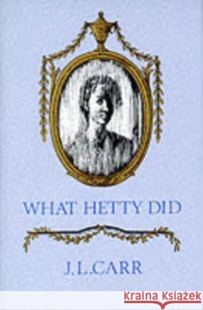 What Hetty Did Carr, J L 9780900847912 The Quince Tree Press