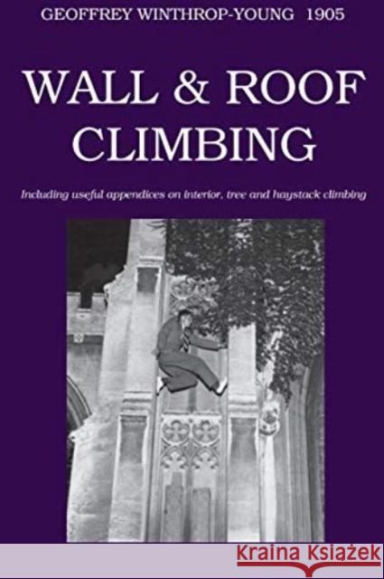 Wall and Roof Climbing Geoffrey Winthrop-Young 9780900891854