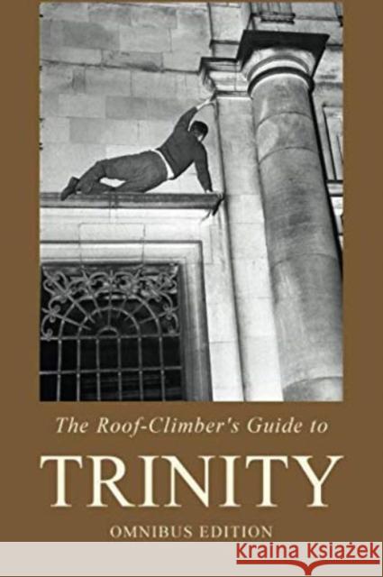 The Roof-Climber's Guide to Trinity - Omnibus Geoffrey Winthrop-Young, John Hurst, Richard Williams 9780900891922 The Oleander Press