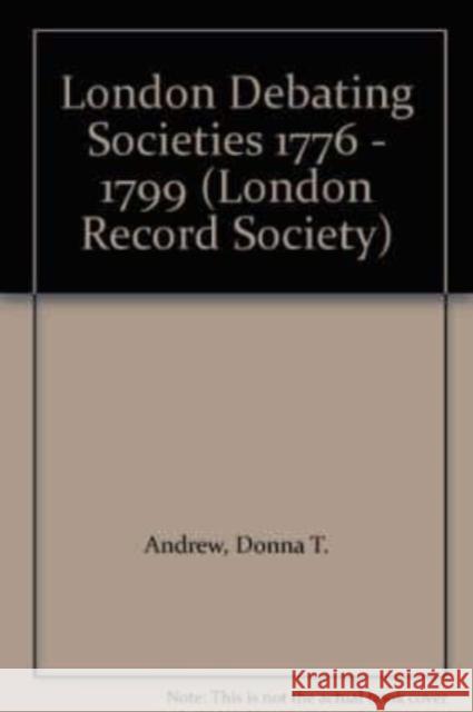 London Debating Societies 1776 - 1799  9780900952302 London Record Society