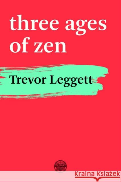 Three Ages Of Zen Trevor Leggett 9780901032485