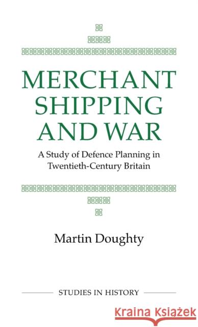 Merchant Shipping and War M. Doughty 9780901050830 Royal Historical Society