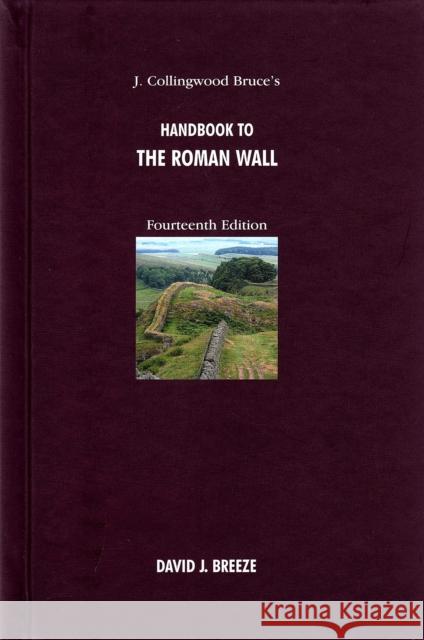J. Collingwood Bruce's Handbook to the Roman Wall David J. Breeze 9780901082657 Society of Antiquaries of Newcastle upon Tyne