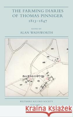 The Farming Diaries of Thomas Pinniger, 1813-1847 Alan Wadsworth 9780901333513