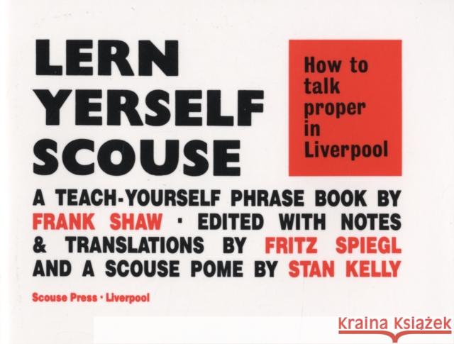 Lern Yerself Scouse: How to talk proper in Liverpool Stan Kelly 9780901367013 Scouse Press