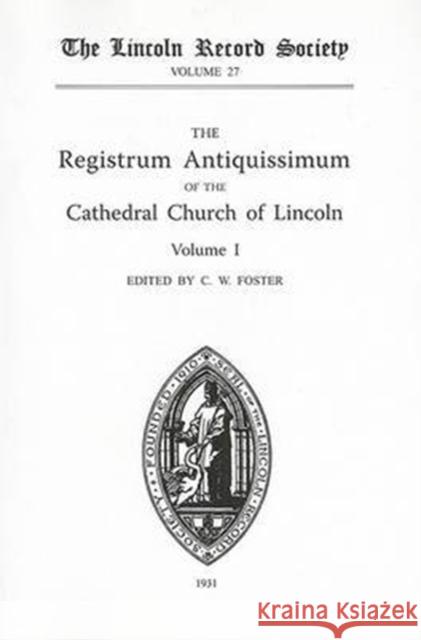 Registrum Antiquissimum of the Cathedral Church of Lincoln [I] Foster, C. W. 9780901503275 Lincoln Record Society