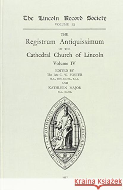 Registrum Antiquissimum of the Cathedral Church of Lincoln [4] C. W. Foster 9780901503305 Lincoln Record Society