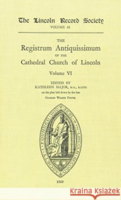 Registrum Antiquissimum of the Cathedral Church of Lincoln [6] C. W. Foster 9780901503329 Lincoln Record Society