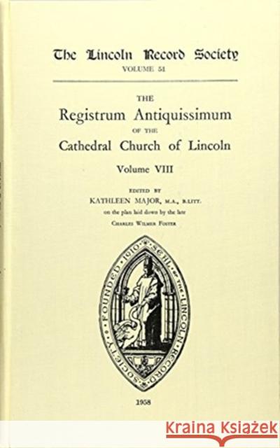 Registrum Antiquissimum of the Cathedral Church of Lincoln [8] C. W. Foster 9780901503350 Lincoln Record Society