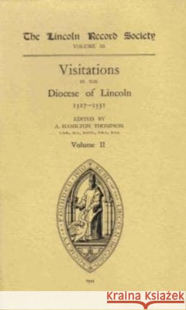 Visitations in the Diocese of Lincoln, 1517-1531 A. Hamilton Thompson 9780901503411 Lincoln Record Society