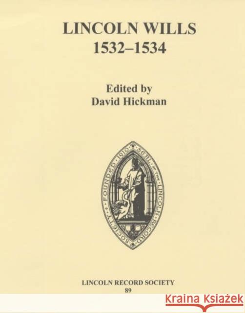 Lincoln Wills, 1532-1534 David Hickman 9780901503664 Lincoln Record Society
