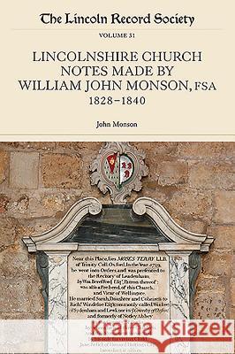 Lincolnshire Church Notes Made by William John Monson, Fsa, 1828-1840 John Monson 9780901503725