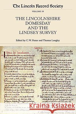 The Lincolnshire Domesday and the Lindsey Survey C. W. Foster Thomas Longley 9780901503756 Lincoln Record Society