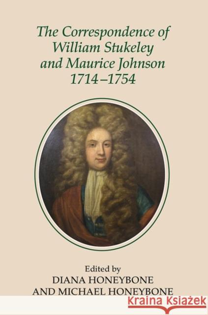 The Correspondence of William Stukeley and Maurice Johnson, 1714-1754 Diana Honeybone Michael Honeybone 9780901503985 Lincoln Record Society