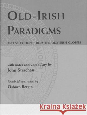 Old Irish-Paradigms: And Selections from the Old-Irish Glosses (Fourth Edition) John Strachan Osborn Bergin 9780901714350