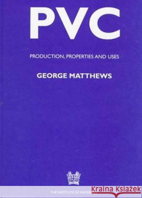 PVC: Production, Properties and Uses  9780901716590 Maney Publishing