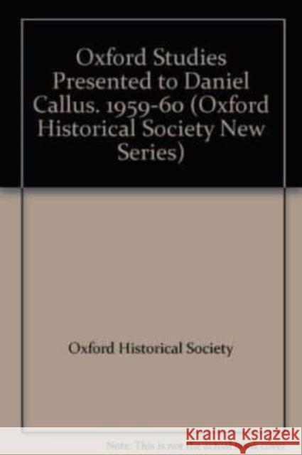 Oxford Studies Presented to Daniel Callus. 1959-60 Oxford Historical Society 9780901775382 Oxford Historical Society