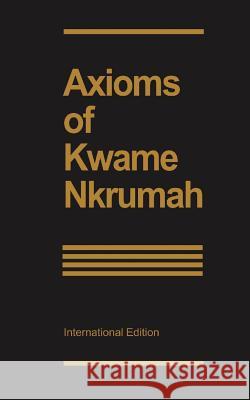 Axioms of Kwame Nkrumah Kwame Nkrumah 9780901787002
