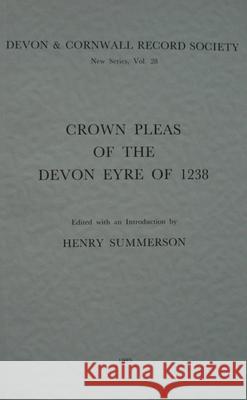 Crown Pleas of the Devon Eyre 1238  9780901853288 Devon & Cornwall Record Society