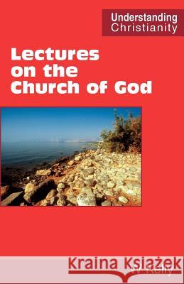 Lectures on the Church of God William Kelly 9780901860507