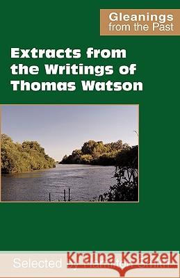 Extracts from the Writings of Thomas Watson Thomas, Jr. Watson Hamilton Smith 9780901860835 Scripture Truth Publications