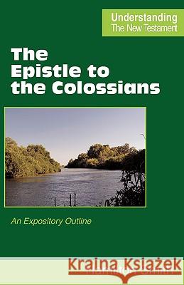 The Epistle to the Colossians : An Expository Outline Hamilton Smith 9780901860903 Scripture Truth Publications