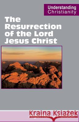The Resurrection of the Lord Jesus Christ Algernon James Pollock John D. Rice 9780901860941